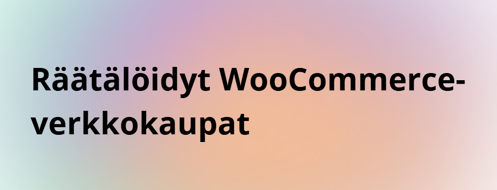 Räätälöidyt WooCommerce-verkkokapat